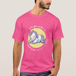 Ich werde darüber hinwegkommen, ich muss erst dram T-Shirt