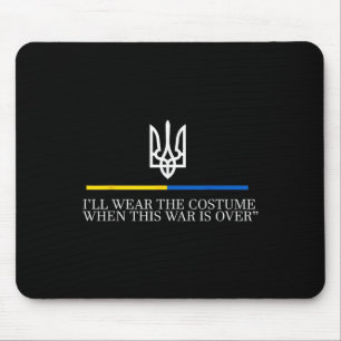 Ich werde das Kostüm tragen, wenn dieser Krieg übe Mousepad