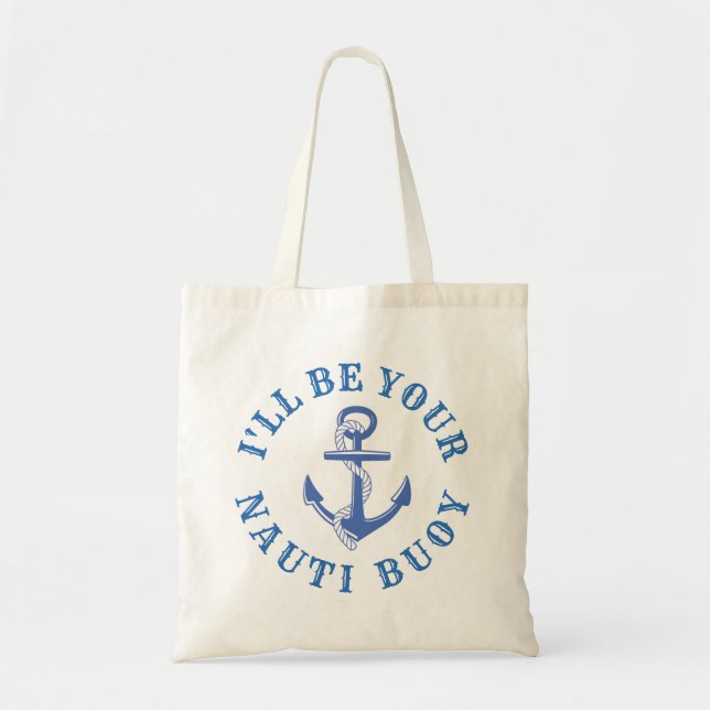 Ich werde dein Nauti-Buoy sein Tragetasche (Vorne)