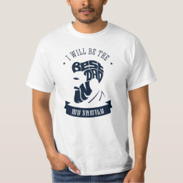 Ich werde der beste Vater in meiner Familie sein T-Shirt