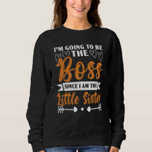 Ich werde der Boss sein, da ich der kleine Sis bin Sweatshirt