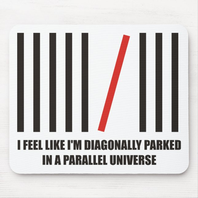 Ich werde diagonal in einem parallelen Universum Mousepad (Vorne)