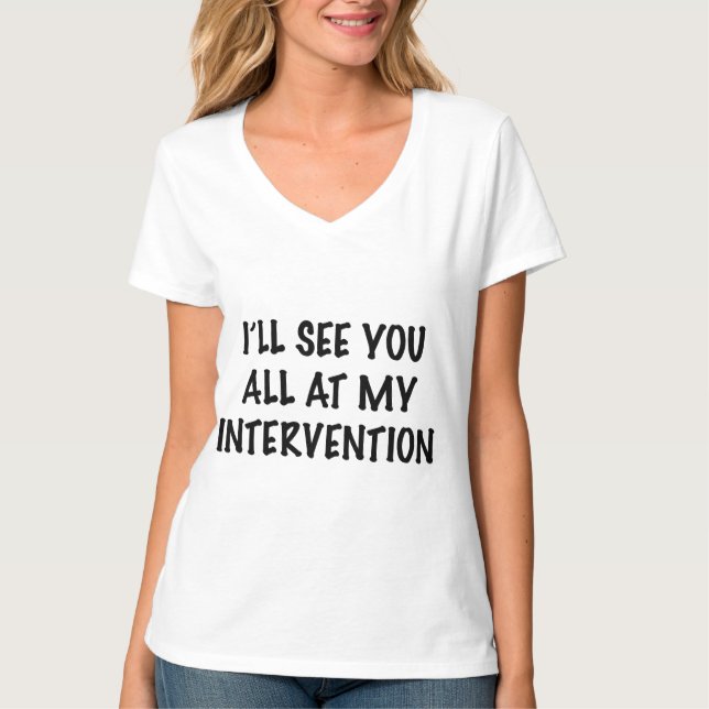Ich werde dich alle zu meiner Intervention sehen T-Shirt (Vorderseite)