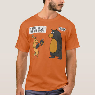 Ich werde dich bekämpfen mit meinen Bärenhänden oh T-Shirt