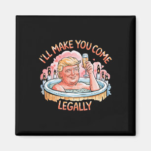 Ich werde dich legal zum Kommen bringen Lustiges T Magnet