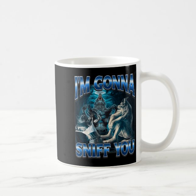 Ich werde dich lustig beschnüffeln Alpha Wolf Meme Kaffeetasse (Rechts)