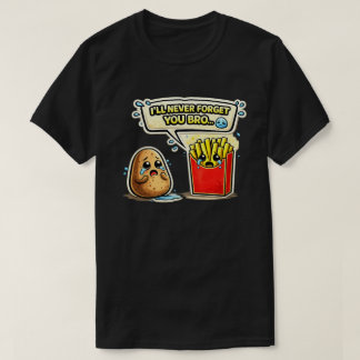 Ich werde dich nie vergessen, Bro Kartoffel-Kunst T-Shirt