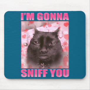 Ich werde dich schnüffeln Funny Cats Meme Frauen M Mousepad