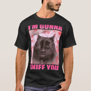Ich werde dich schnüffeln Funny Cats Meme Frauen M T-Shirt