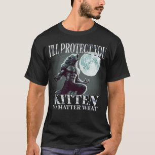 Ich werde dich schützen, egal was Alpha Wolf ist T-Shirt