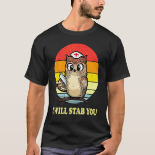 Ich werde dich stechen, Eule Krankenschwester Retr T-Shirt