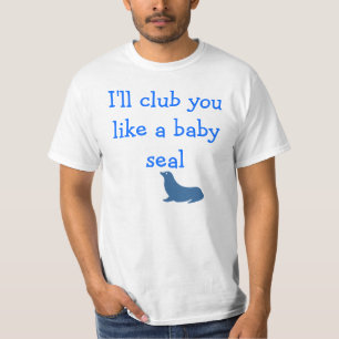 Ich werde dich wie ein Baby-Siegel klatschen T-Shirt
