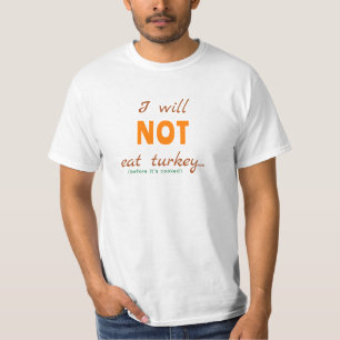 Ich werde die Türkei nicht essen (bevor sie gekoch T-Shirt