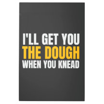 ICH WERDE DIR DEN DOUGH BEKOMMEN, WENN DU KNAPP BI