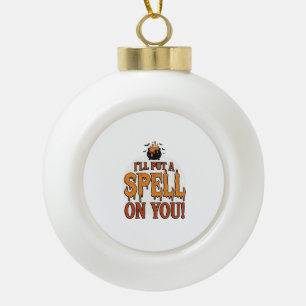 Ich werde dir einen Zauber auf Halloween-Kaudron-S Keramik Kugel-Ornament