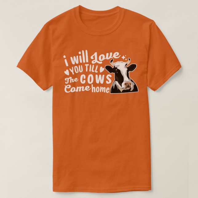 Ich werde dir Liebe geben, bis die Kühe kommen Zuh T-Shirt (Design vorne)