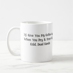 Ich werde dir meine Kaffeetasse geben...