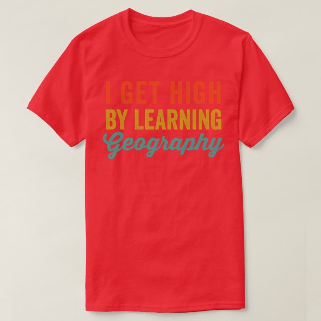 Ich werde durch Geografie hoch 2 T-Shirt (Design vorne)