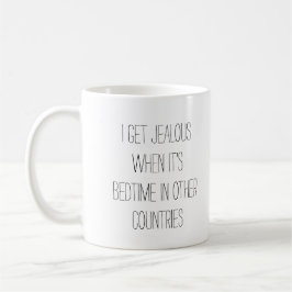 Ich werde eifersüchtig, wenn es in anderen Ländern Kaffeetasse