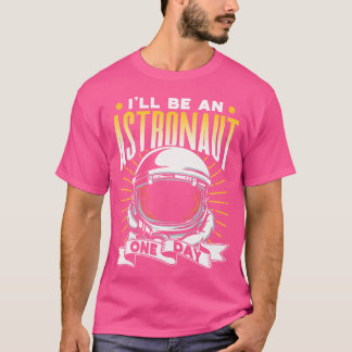 Ich werde ein Astronauten sein, der eines Tages Ra T-Shirt