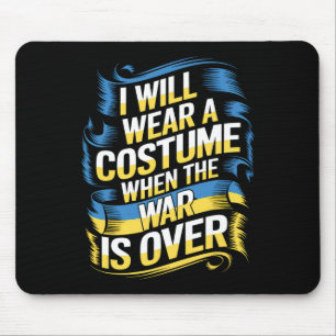 Ich werde ein Kostüm tragen, wenn der Krieg vorbei Mousepad