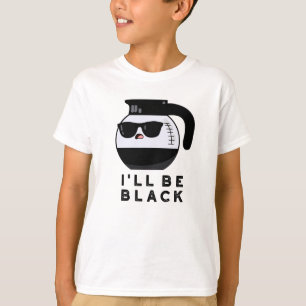 Ich werde ein schwarzer Funny Coffee Pot Pun sein T-Shirt