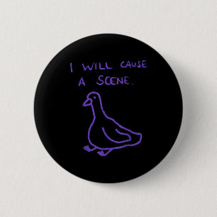 Ich werde eine Szene machen, lustige Gans Chaos Me Button