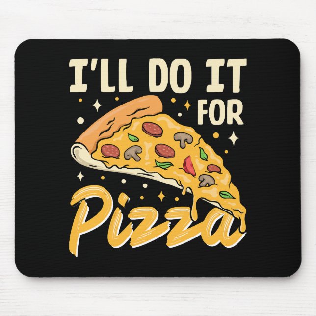 Ich werde es für Pizza tun Mousepad (Vorne)