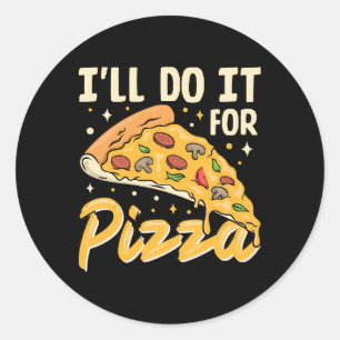 Ich werde es für Pizza tun Runder Aufkleber