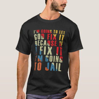 Ich werde es Gelassen, weil ich es repariere, wenn T-Shirt
