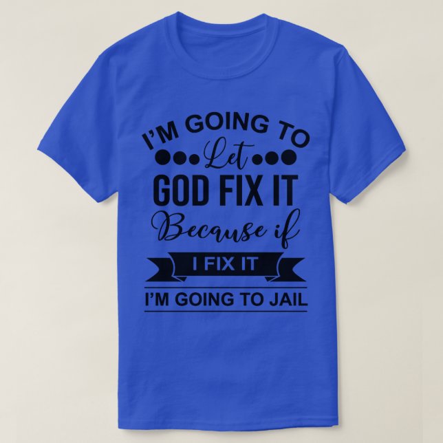 Ich werde es Gelassen, weil wenn ich es repariere T-Shirt (Design vorne)