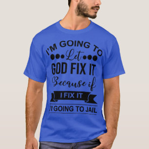 Ich werde es Gelassen, weil wenn ich es repariere T-Shirt