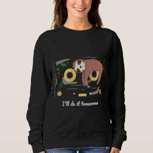 Ich werde es morgen tun, sonnige Schlampe für Lazy Sweatshirt