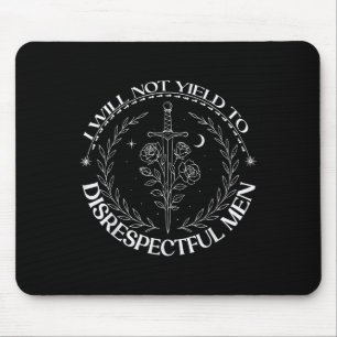 Ich werde es nicht schaffen, dass respektlose Männ Mousepad