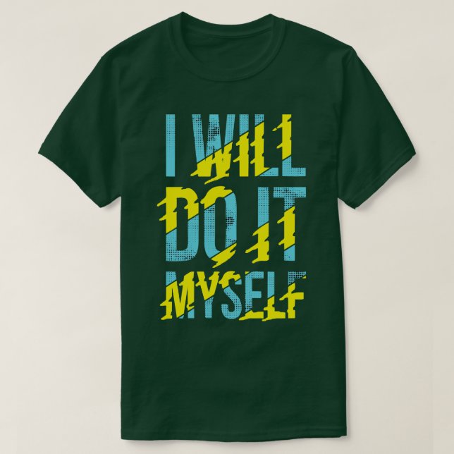 Ich werde es selbst tun T-Shirt (Design vorne)