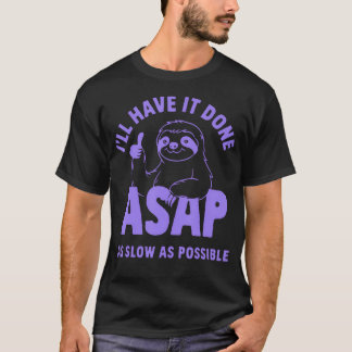 Ich Werde Es So Schnell Wie Möglich Als Faultier S T-Shirt