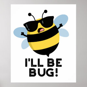 Ich werde Funny Movie Phrase Bee Pun bug Poster