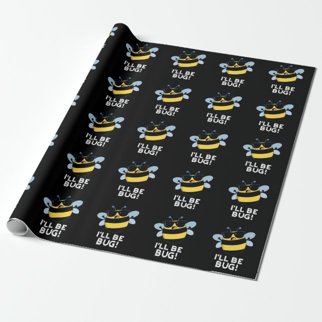 Ich werde Funny Movie Phrase Bee Pun Dark BG Bug Geschenkpapier (Ungerollt)