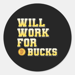 Ich werde für Bucks arbeiten Lustiges Geschenk für Runder Aufkleber
