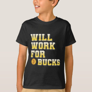 Ich werde für Bucks arbeiten Lustiges Geschenk für T-Shirt
