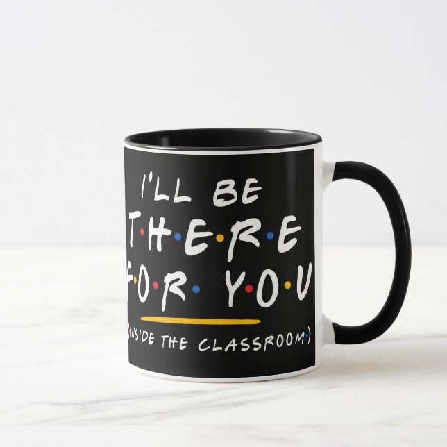 Ich werde für dich da sein Lehrer Kaffeetasse Lust (Rechts)