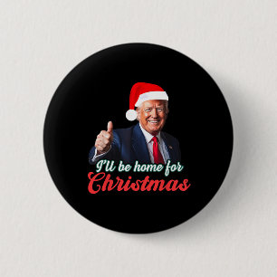 Ich werde für Weihnachten Weihnachten Weihnachtsma Button