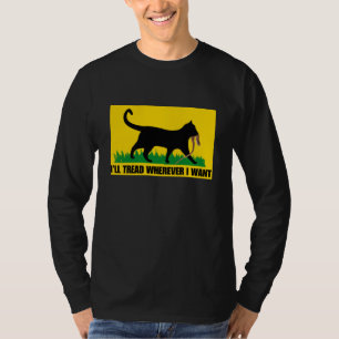 Ich werde gehen, wo immer ich Gewollt habe T-Shirt