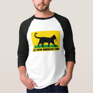 Ich werde gehen, wo immer ich Gewollt habe T-Shirt