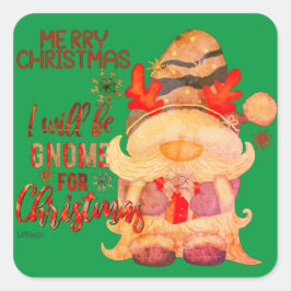 ICH WERDE GNOME FÜR CHRISTMAS lustige Weihnachten  Quadratischer Aufkleber