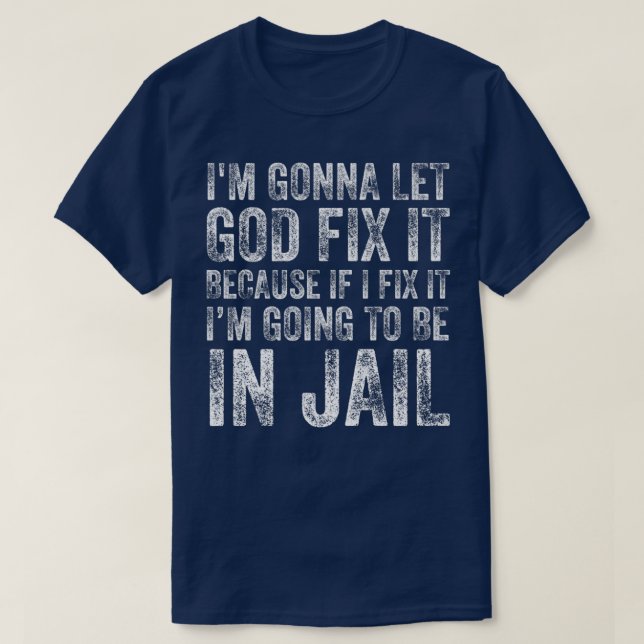 Ich werde Gott Gelassen, wenn es lustige Spaß Männ T-Shirt (Design vorne)