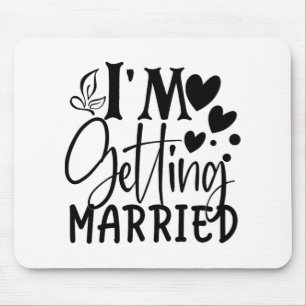 Ich werde heiraten Hochzeit Liebe Verlobt Bride Mousepad
