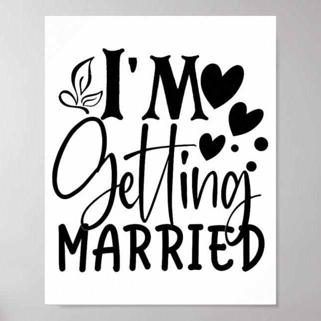 Ich werde heiraten Hochzeit Liebe Verlobt Bride Poster (Vorne)