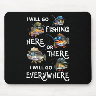Ich werde hier oder dort angeln, ich werde überall mousepad