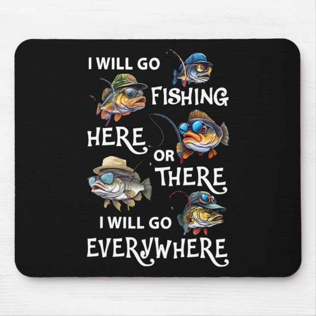 Ich werde hier oder dort angeln, ich werde überall mousepad (Vorne)